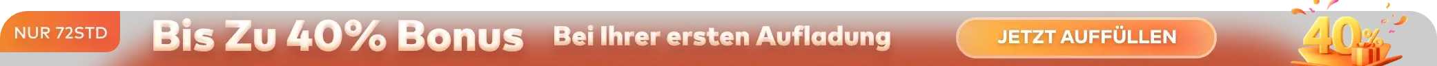 Bis zu 40% Bonus bei Ihrer ersten Aufladung