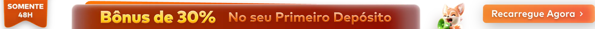 Bônus de 30% No seu Primeiro Depósito