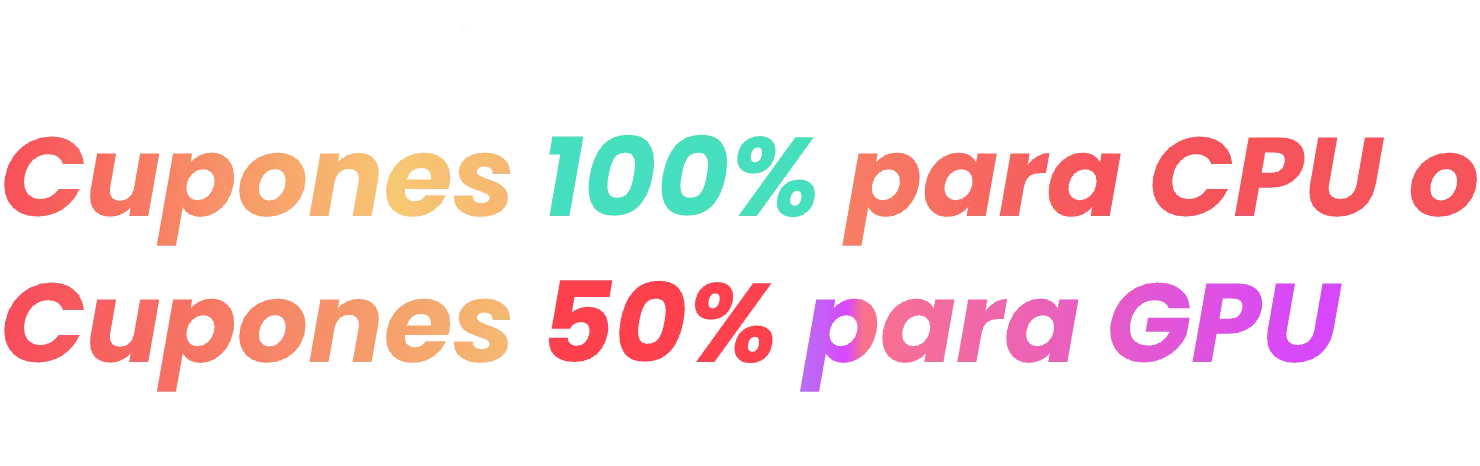 ¡La mayor oferta del año! Cupones 100% para CPU o Cupones 50% para GPU
