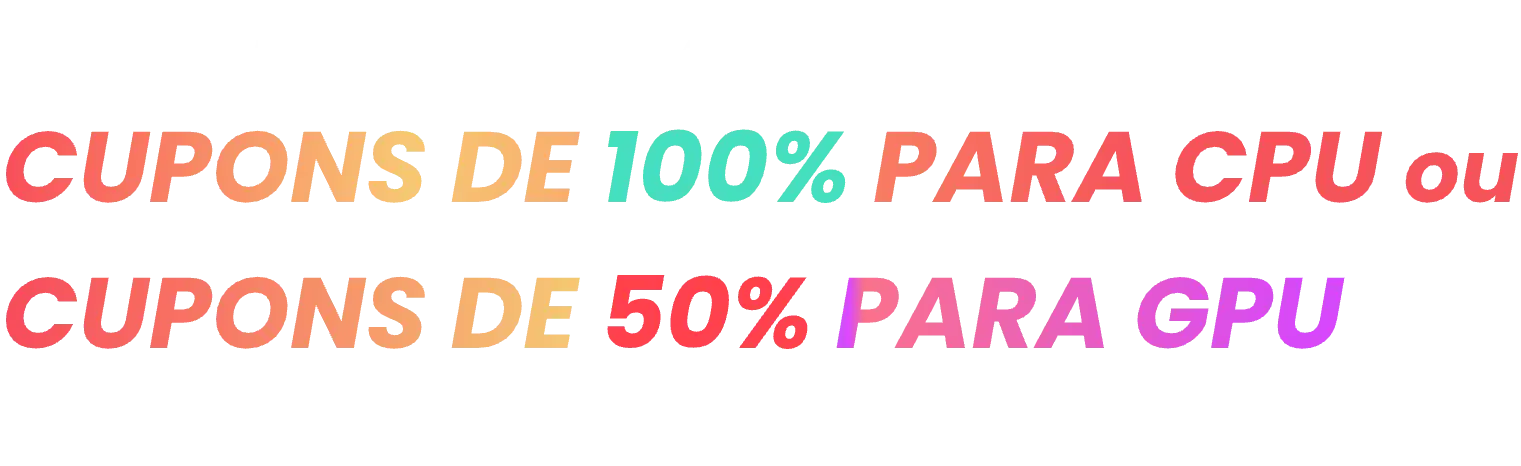 A Maior Promoção do Ano! CUPONS DE 100% PARA CPU ou CUPONS DE 50% PARA GPU