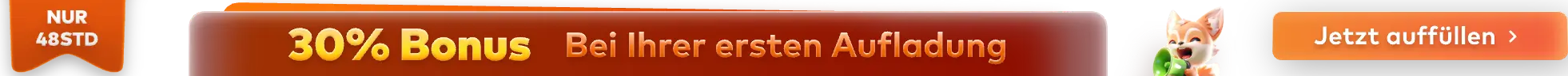 30% Bonus Bei Ihrer ersten Aufladung