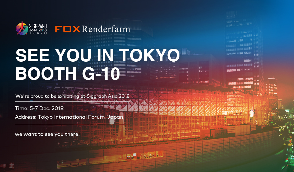 SIGGRAPH ASIA 2018 | Fox Renderfarm, Not Only A Render Farm